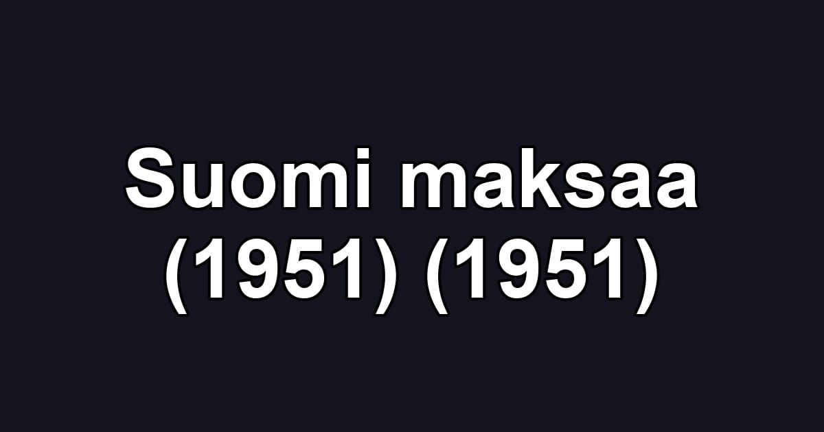 Suomi maksaa (1951) (1951)