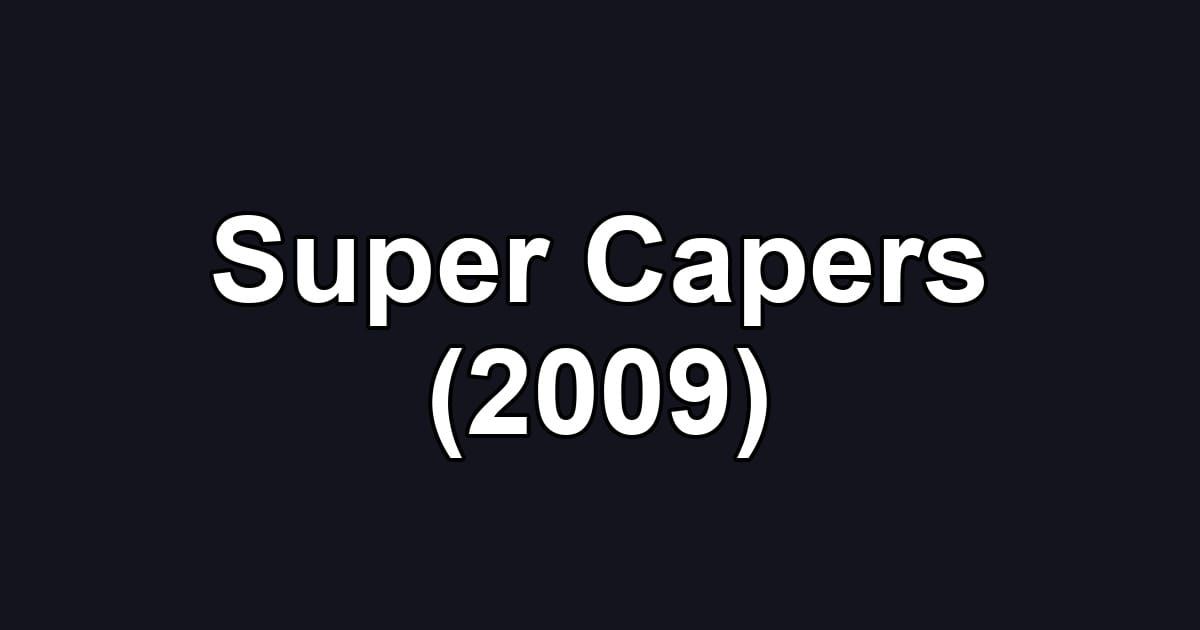 Super Capers (2009)