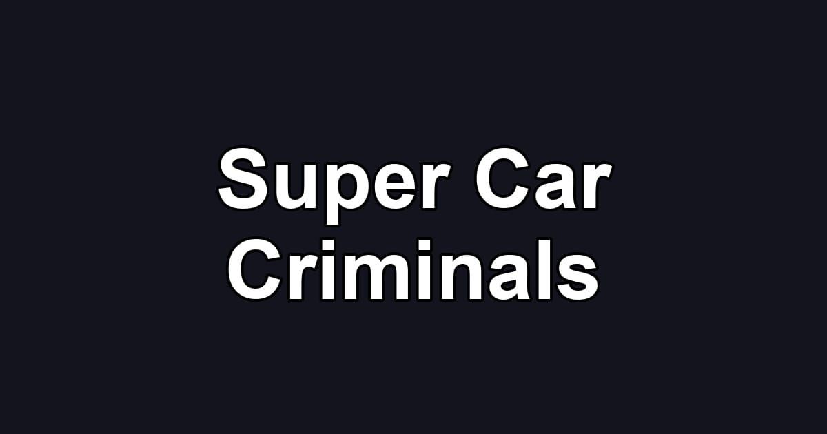 Super Car Criminals