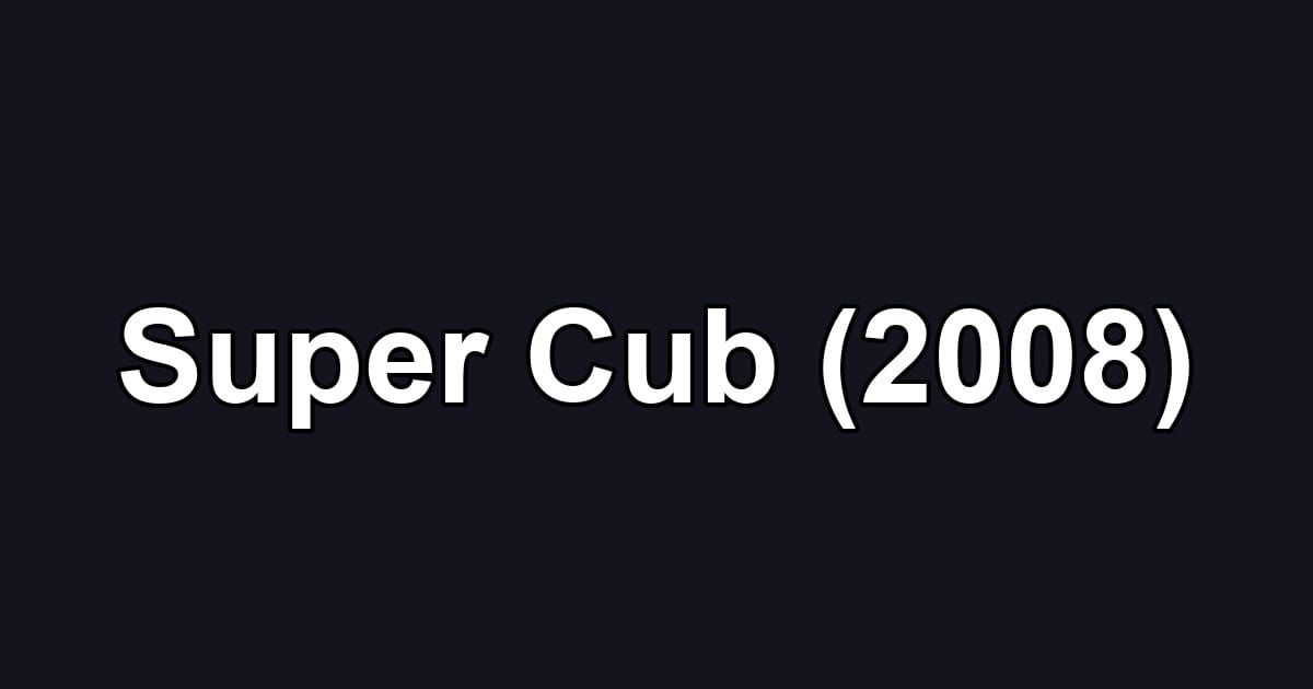 Super Cub (2008)