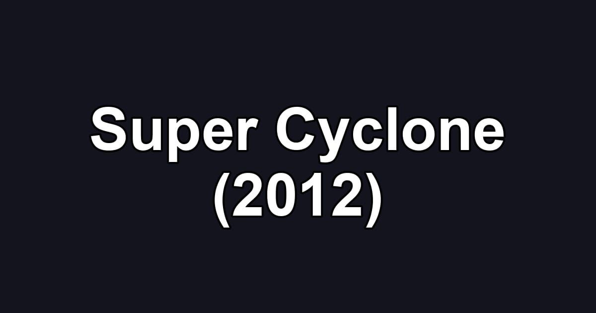 Super Cyclone (2012)