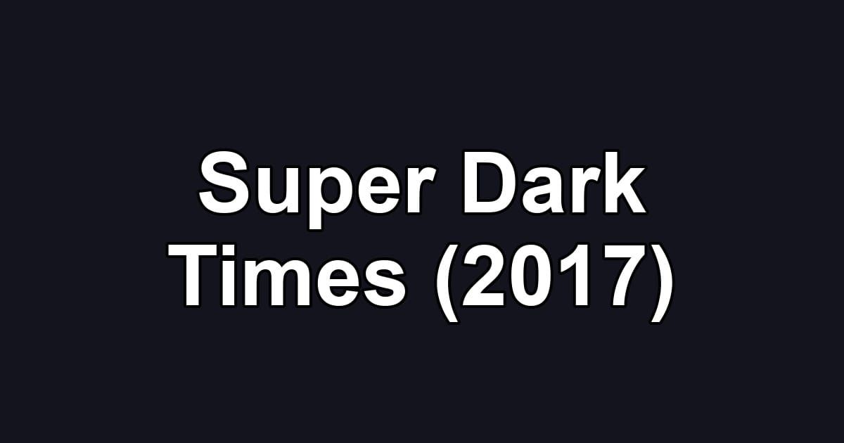 Super Dark Times (2017)