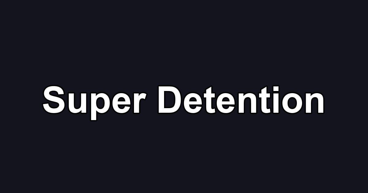 Super Detention