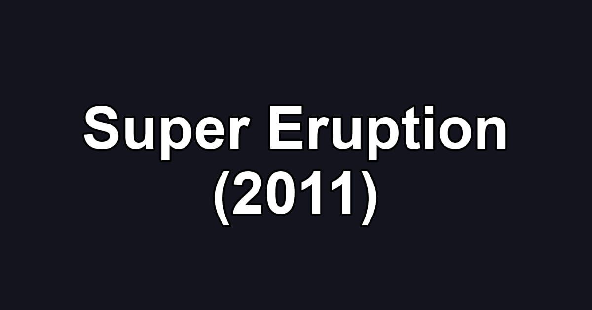 Super Eruption (2011)