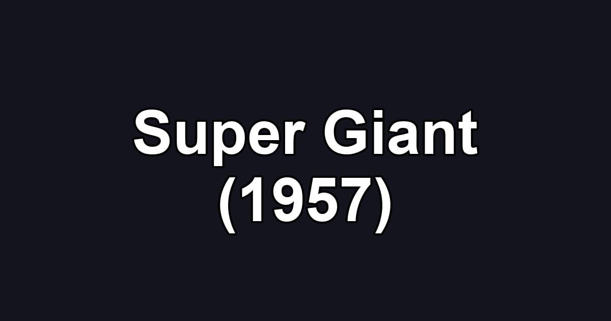 Super Giant (1957)
