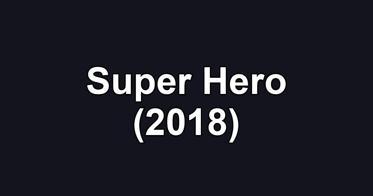 Super Hero (2018)