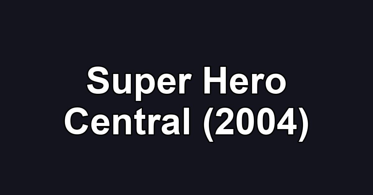 Super Hero Central (2004)