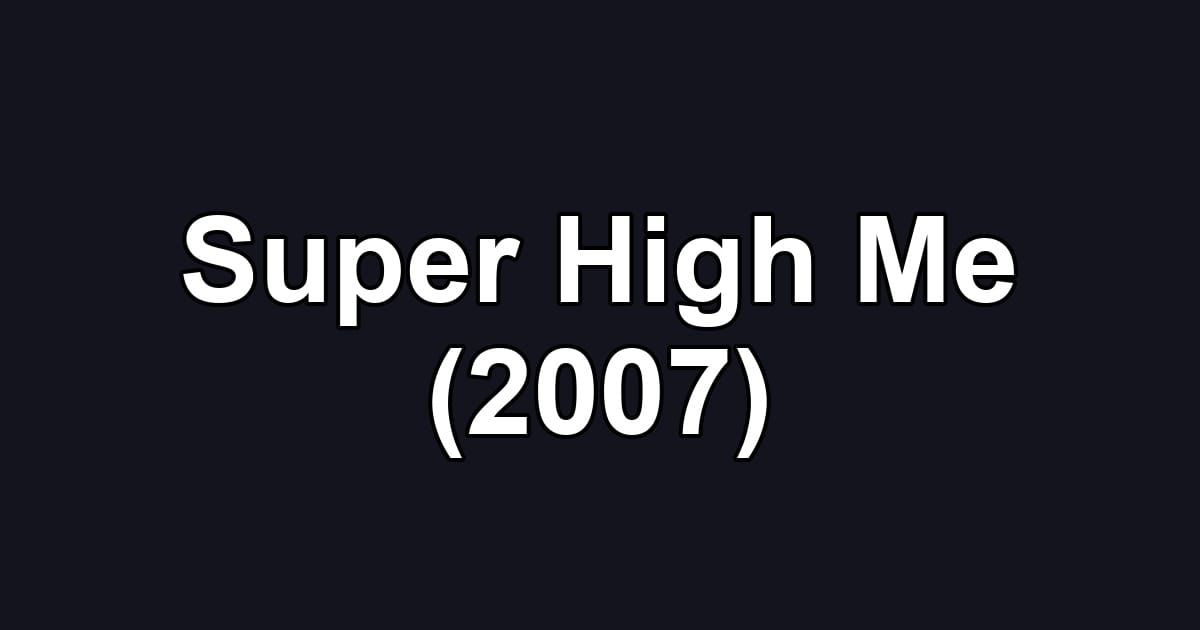 Super High Me (2007)