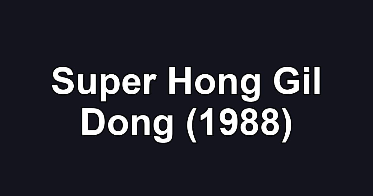 Super Hong Gil Dong (1988)
