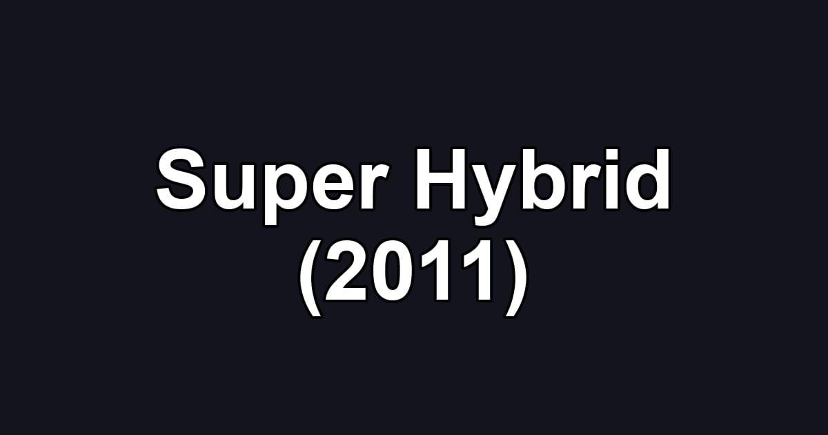 Super Hybrid (2011)