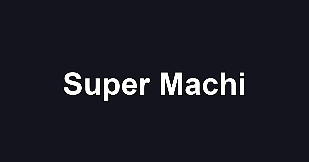 Super Machi