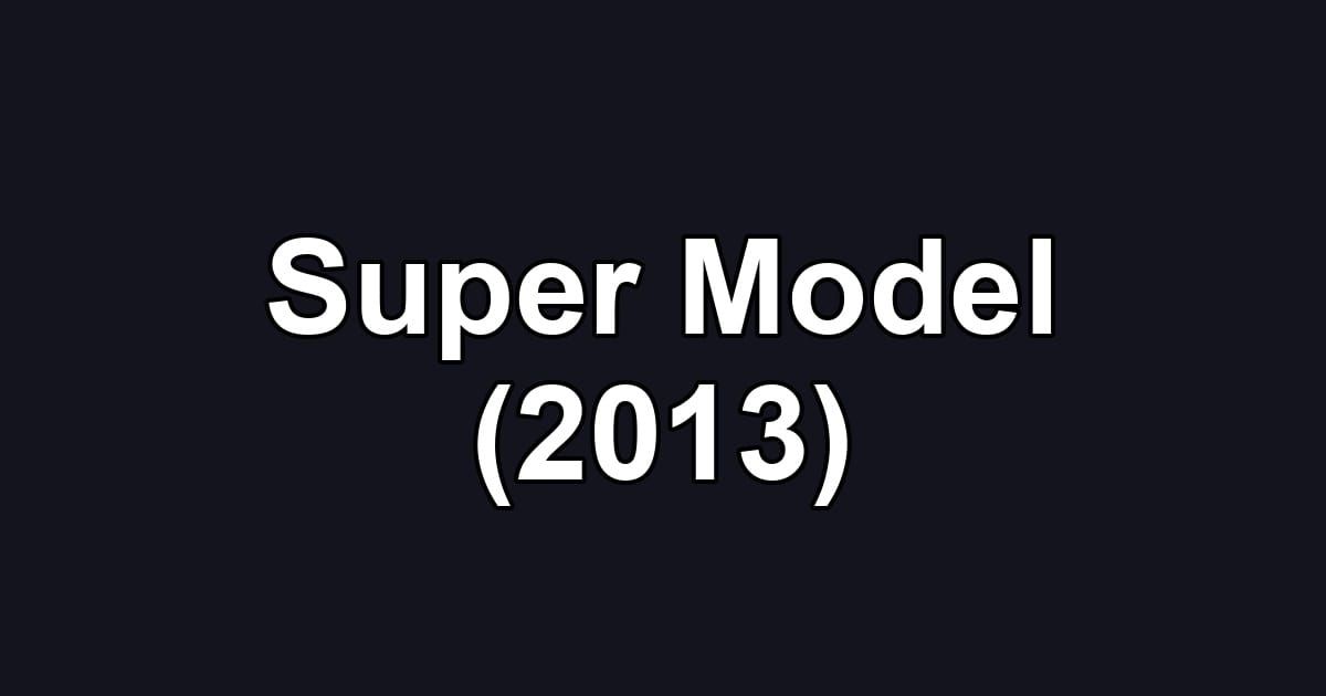 Super Model (2013)