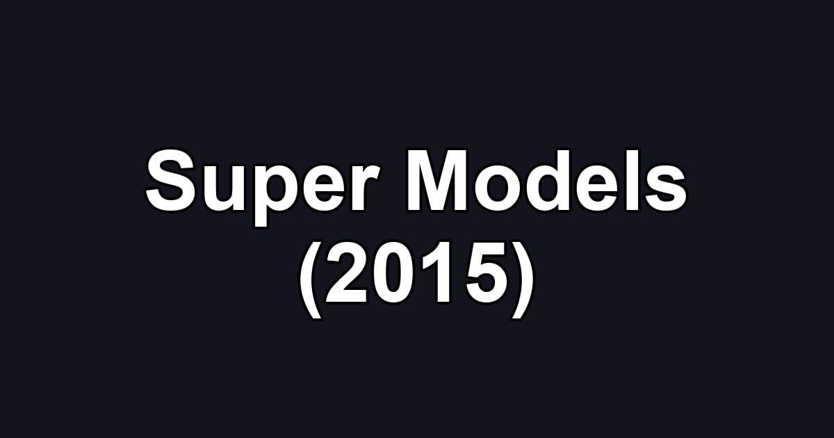 Super Models (2015)