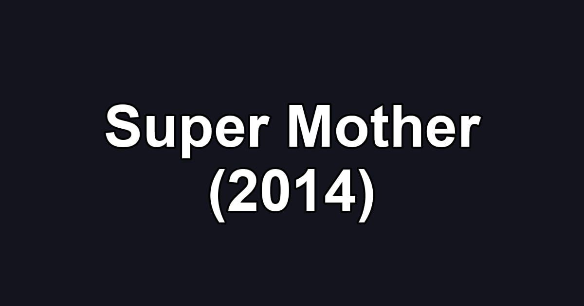 Super Mother (2014)