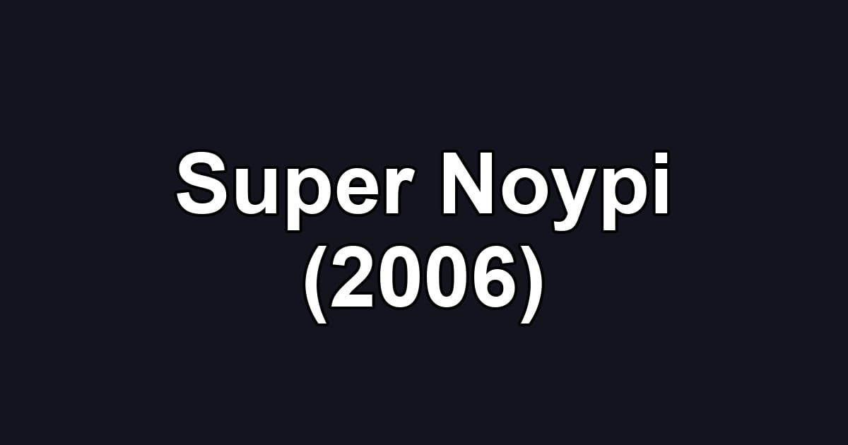 Super Noypi (2006)