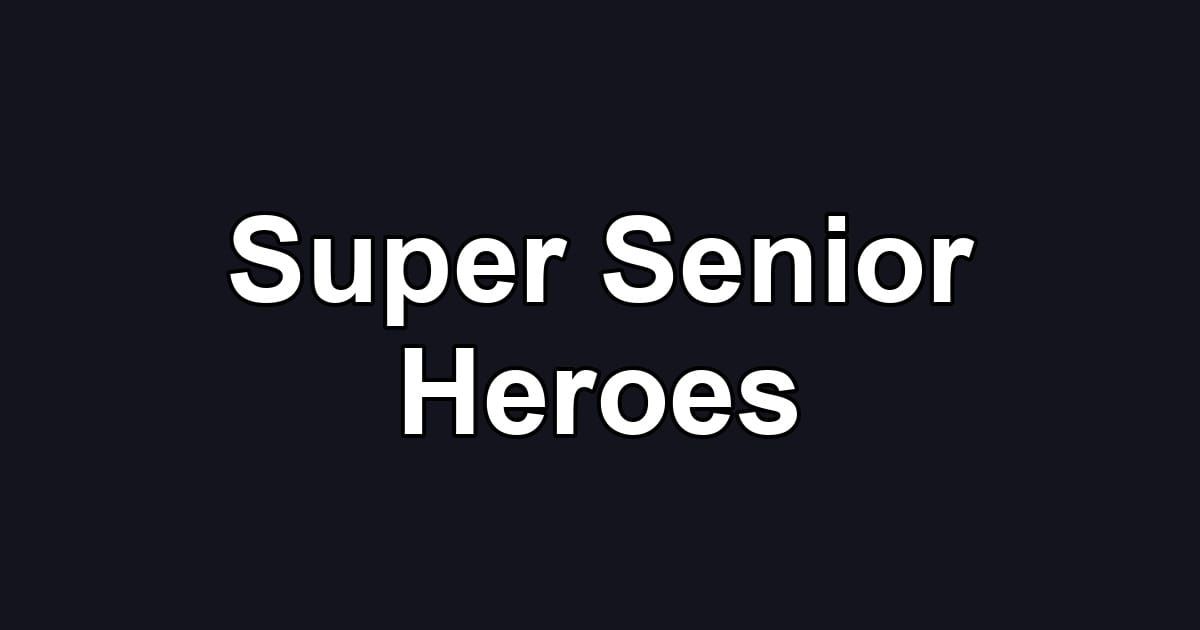 Super Senior Heroes
