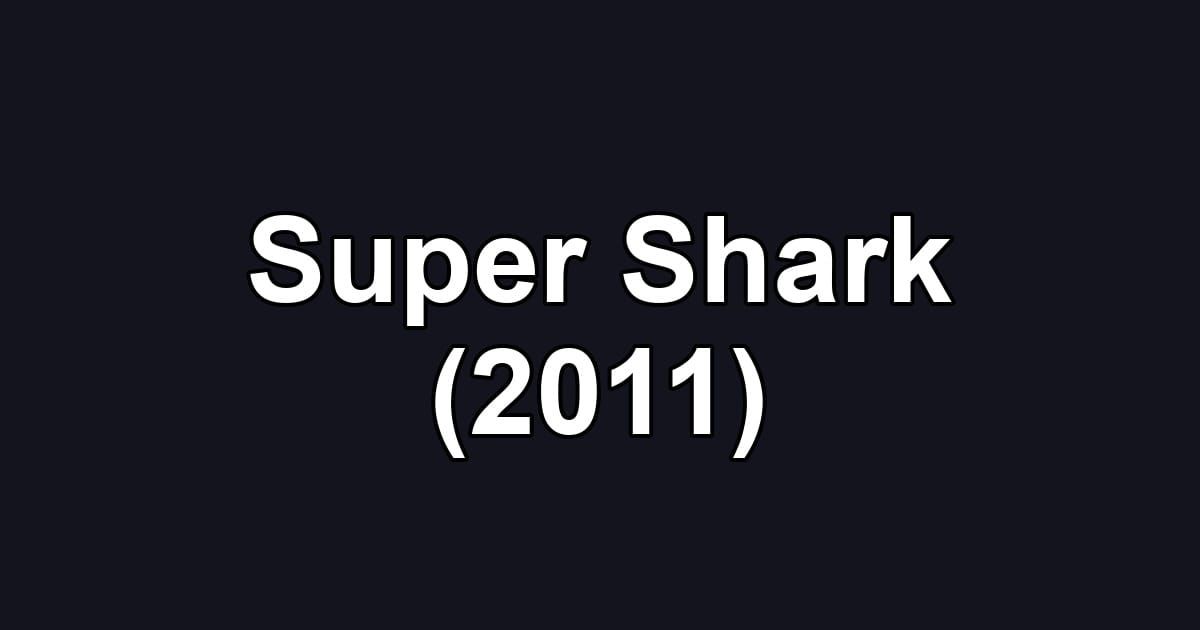 Super Shark (2011)