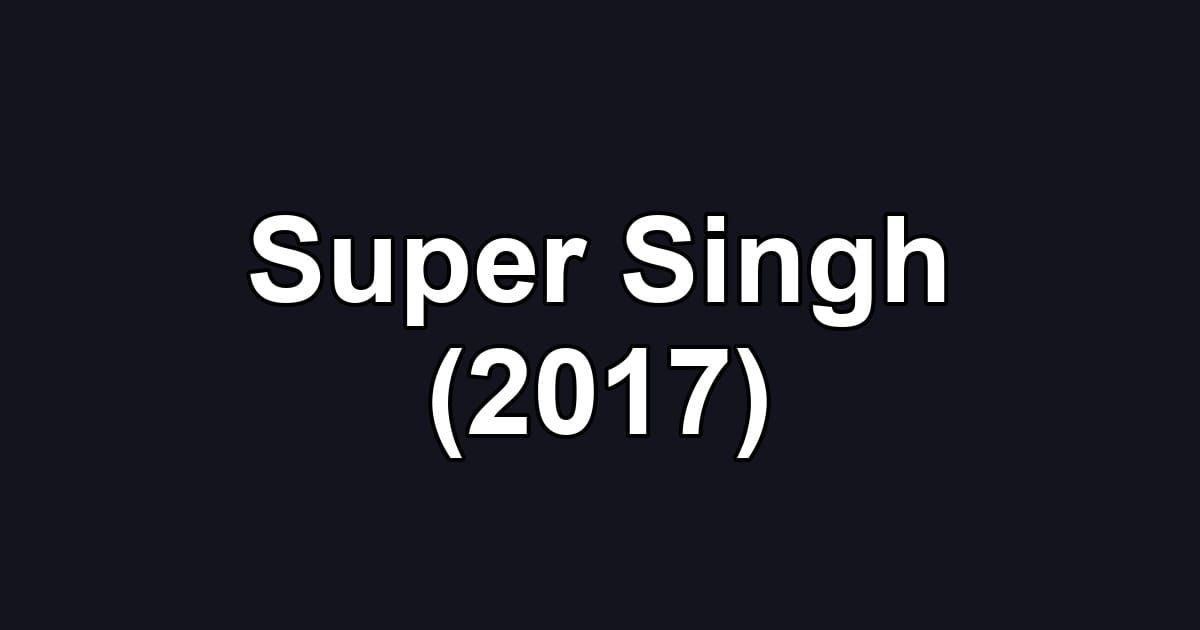 Super Singh (2017)
