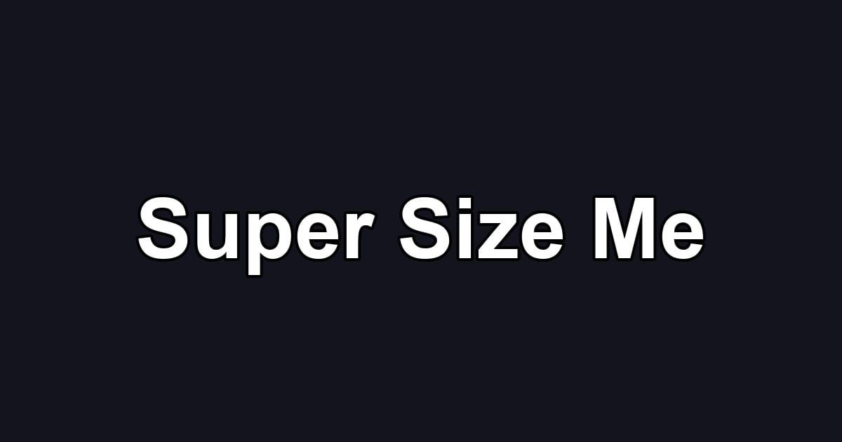 Super Size Me