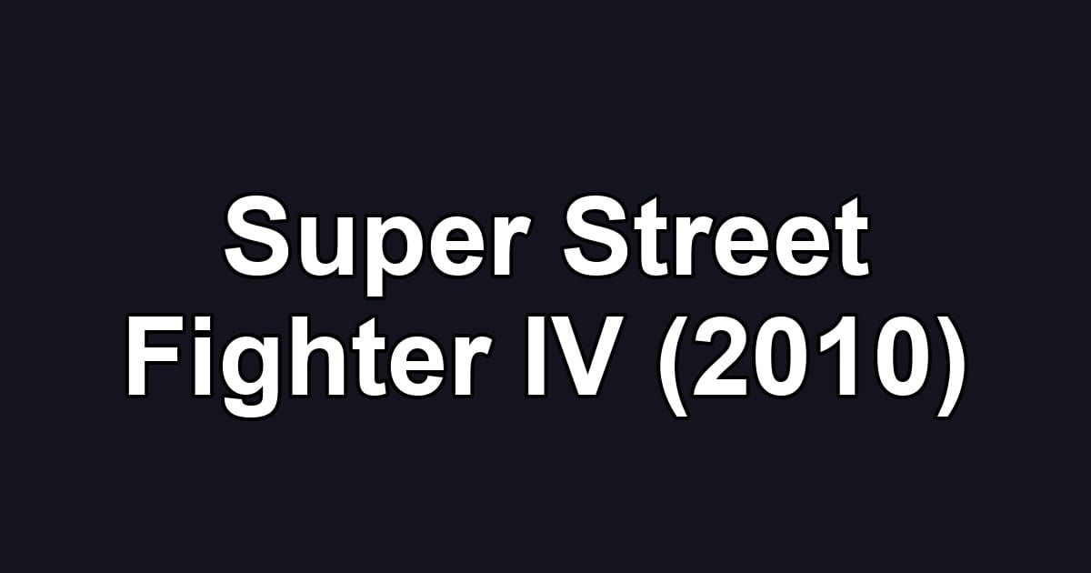 Super Street Fighter IV (2010)