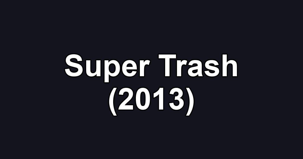 Super Trash (2013)
