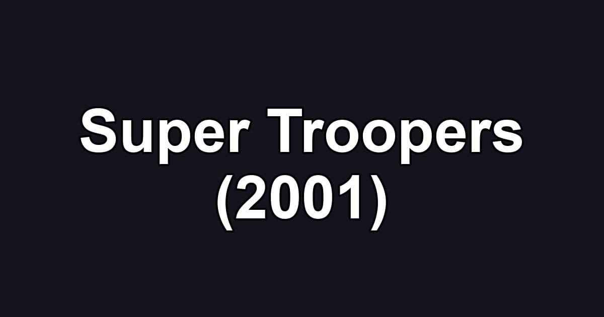 Super Troopers (2001)