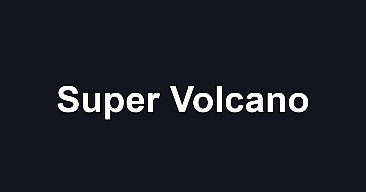 Super Volcano
