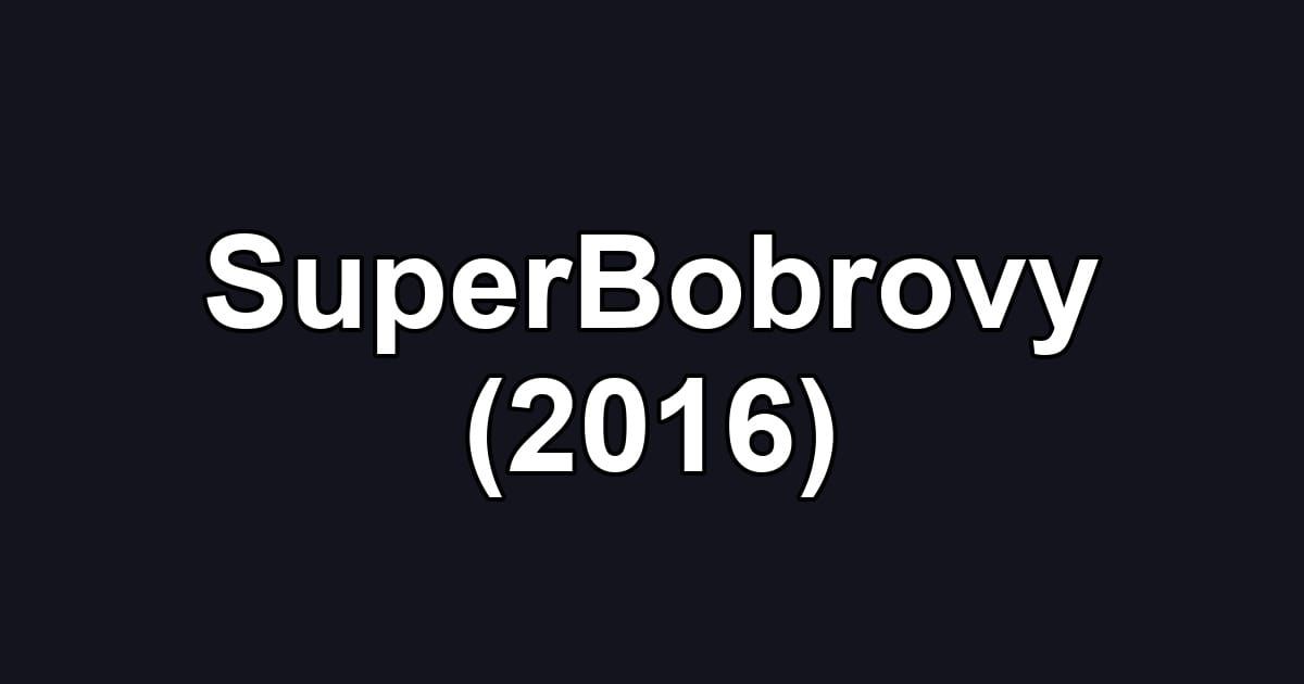 SuperBobrovy (2016)