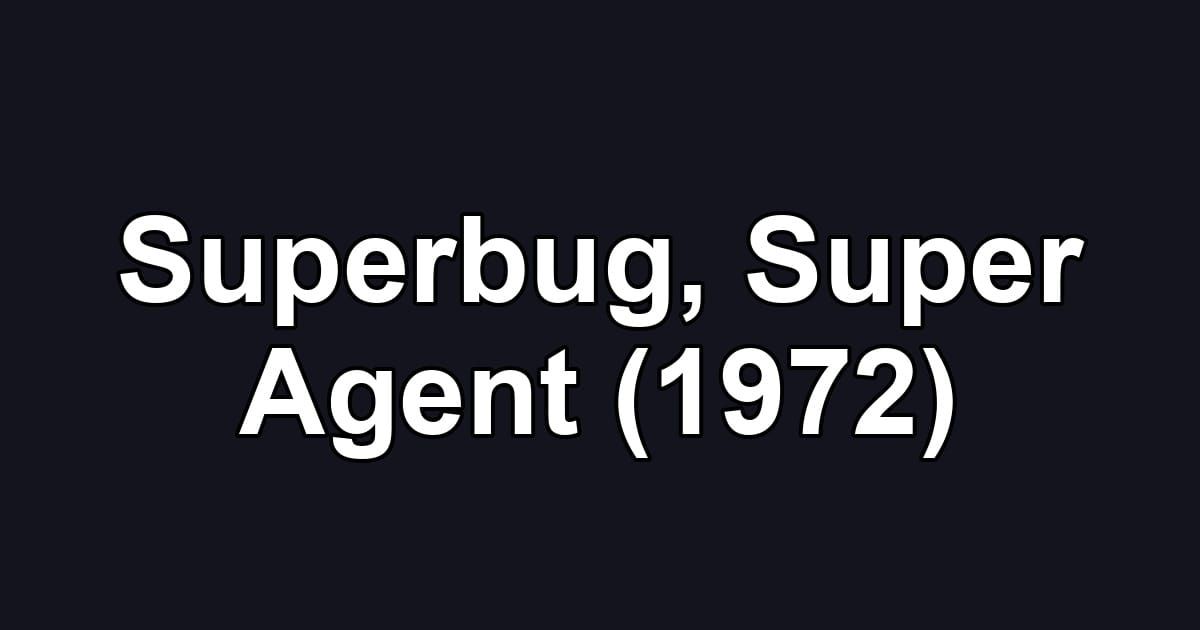Superbug, Super Agent (1972)