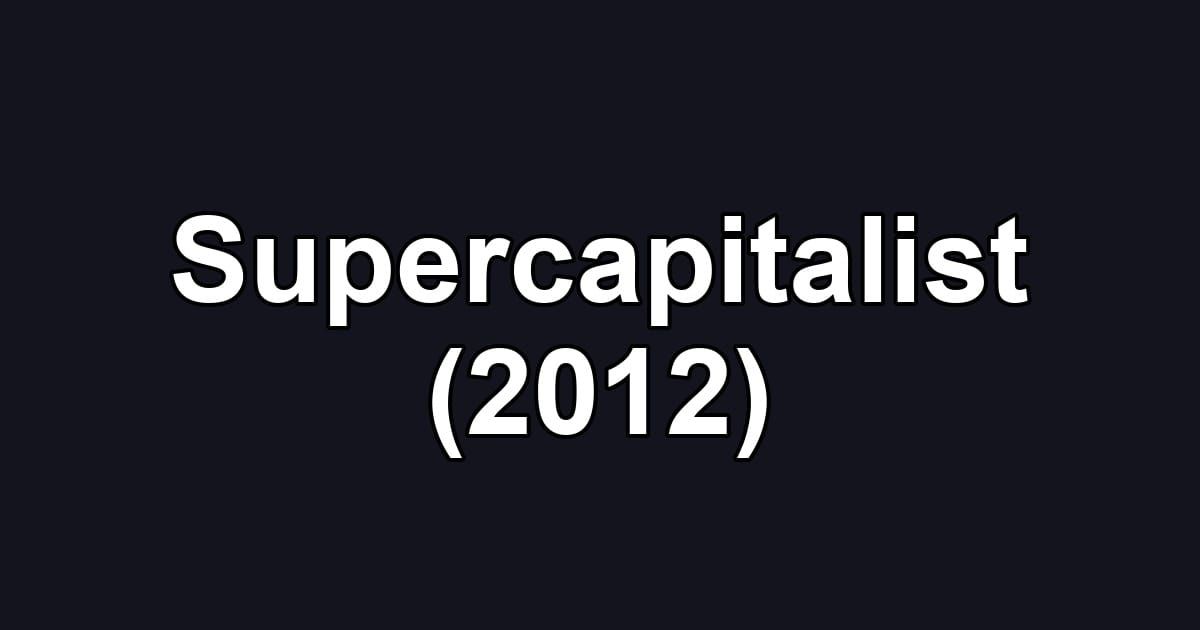 Supercapitalist (2012)