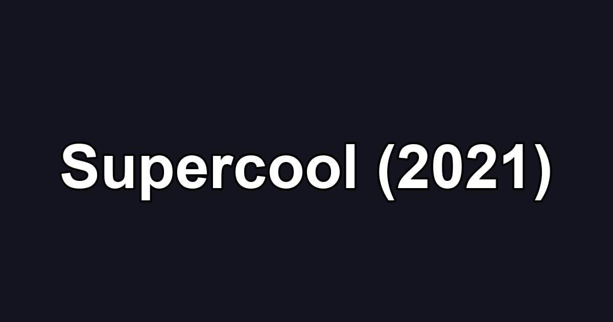 Supercool (2021)