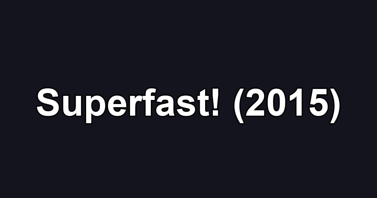 Superfast! (2015)