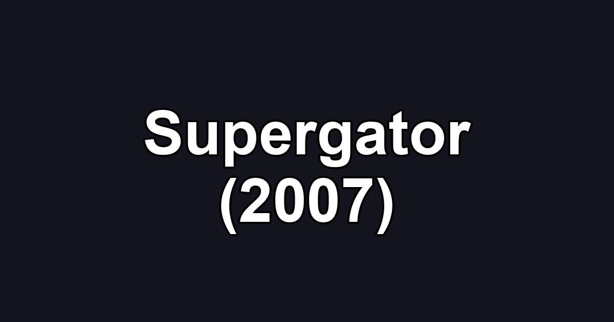 Supergator (2007)