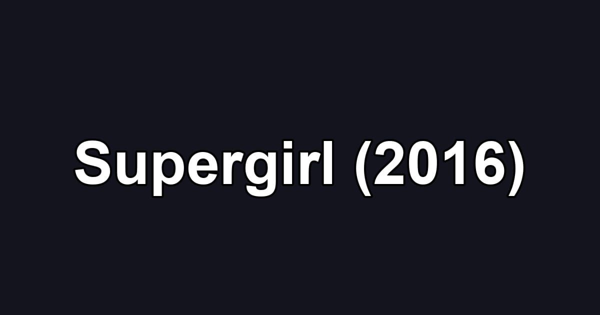 Supergirl (2016)