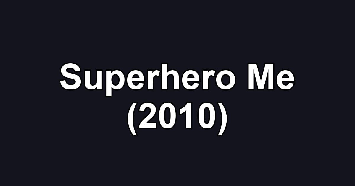 Superhero Me (2010)