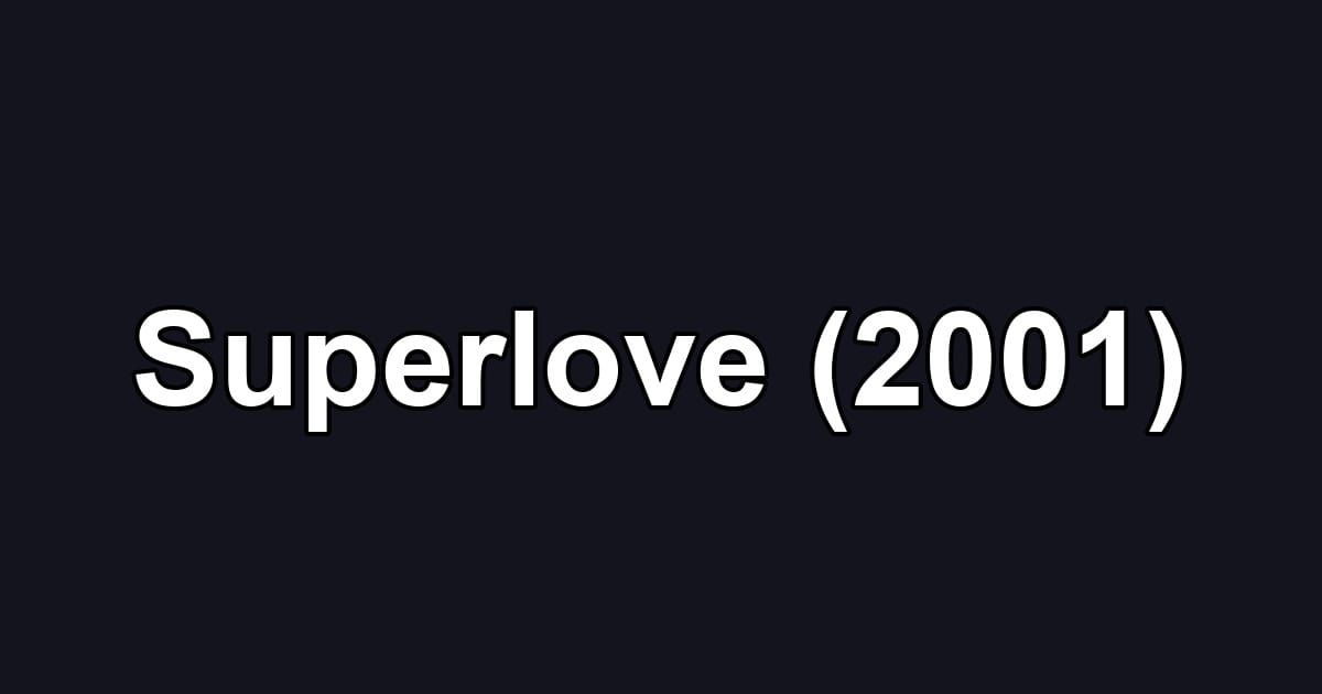 Superlove (2001)