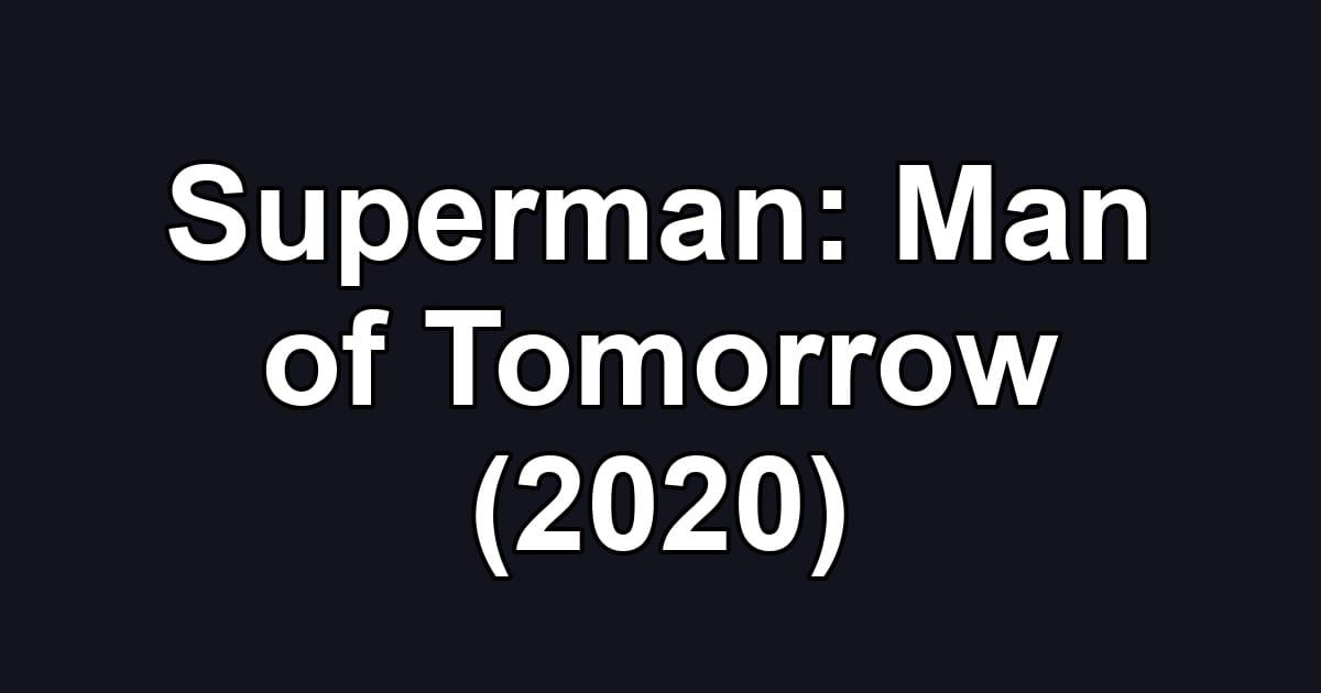 Superman: Man of Tomorrow (2020)