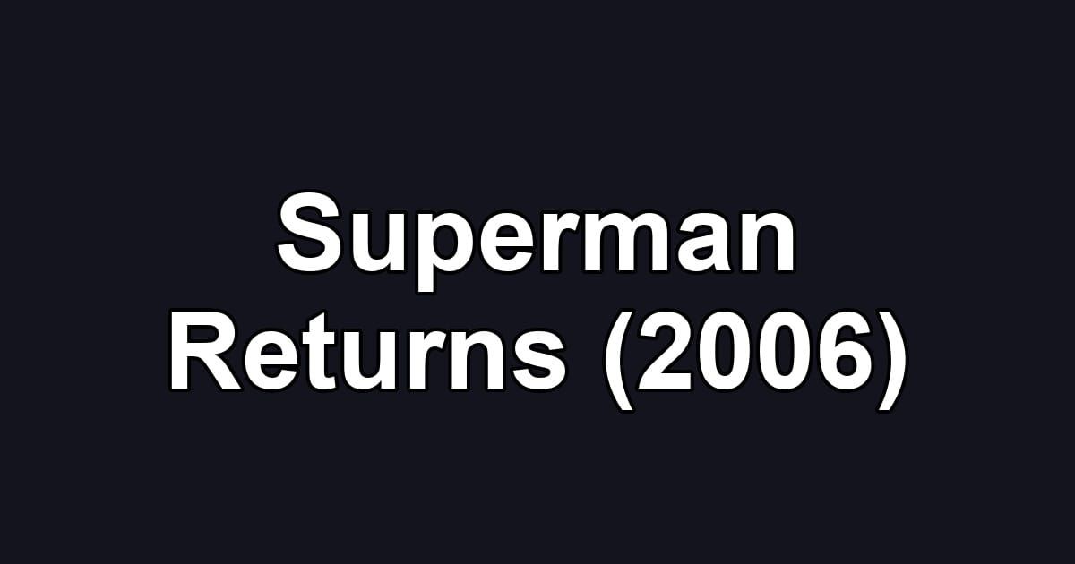 Superman Returns (2006)