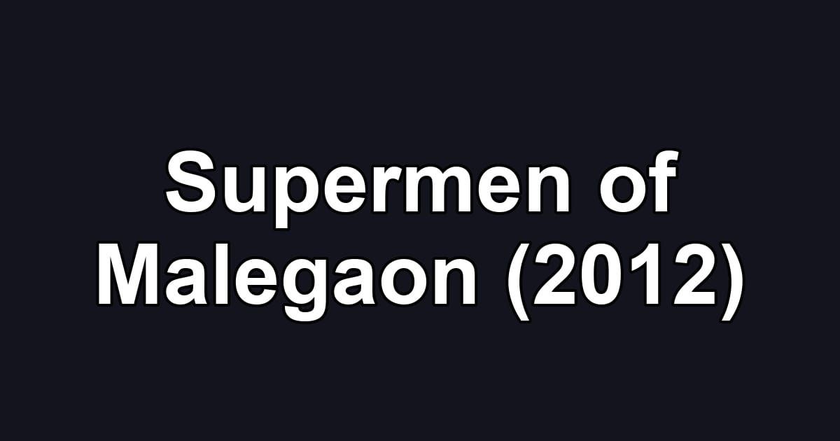 Supermen of Malegaon (2012)