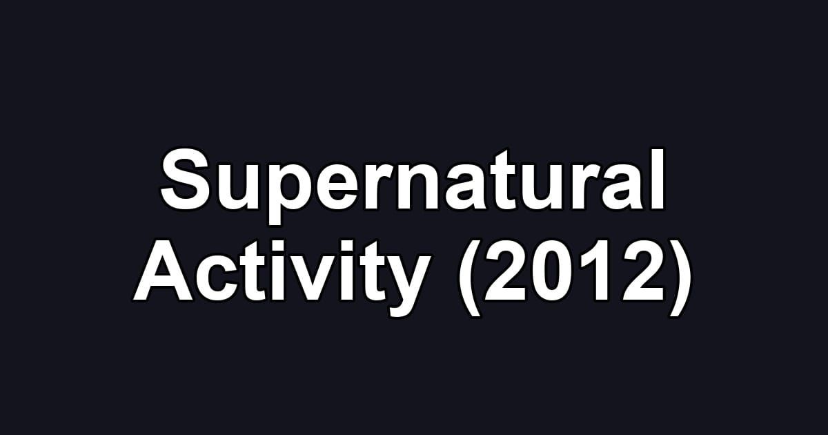 Supernatural Activity (2012)