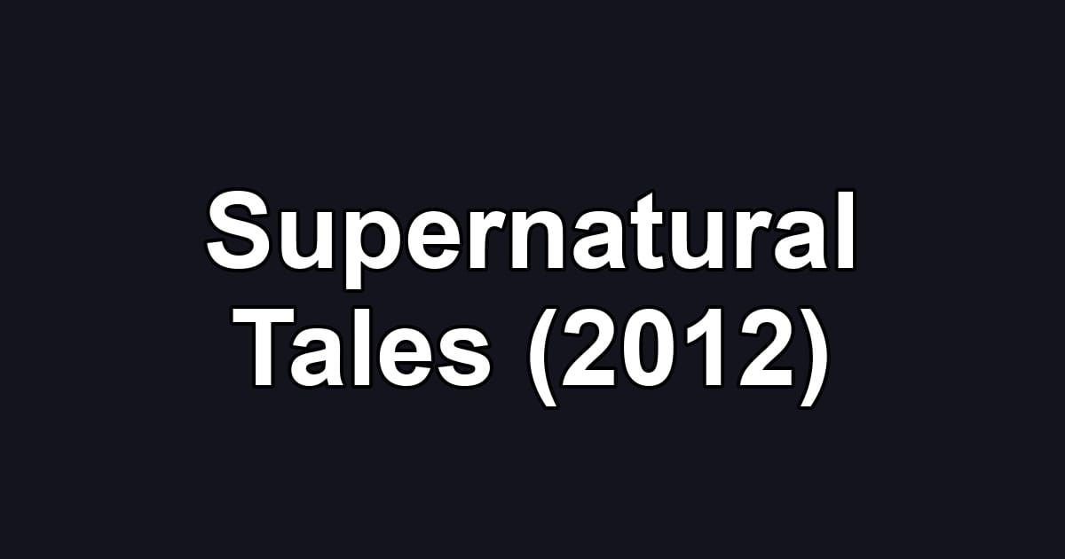 Supernatural Tales (2012)