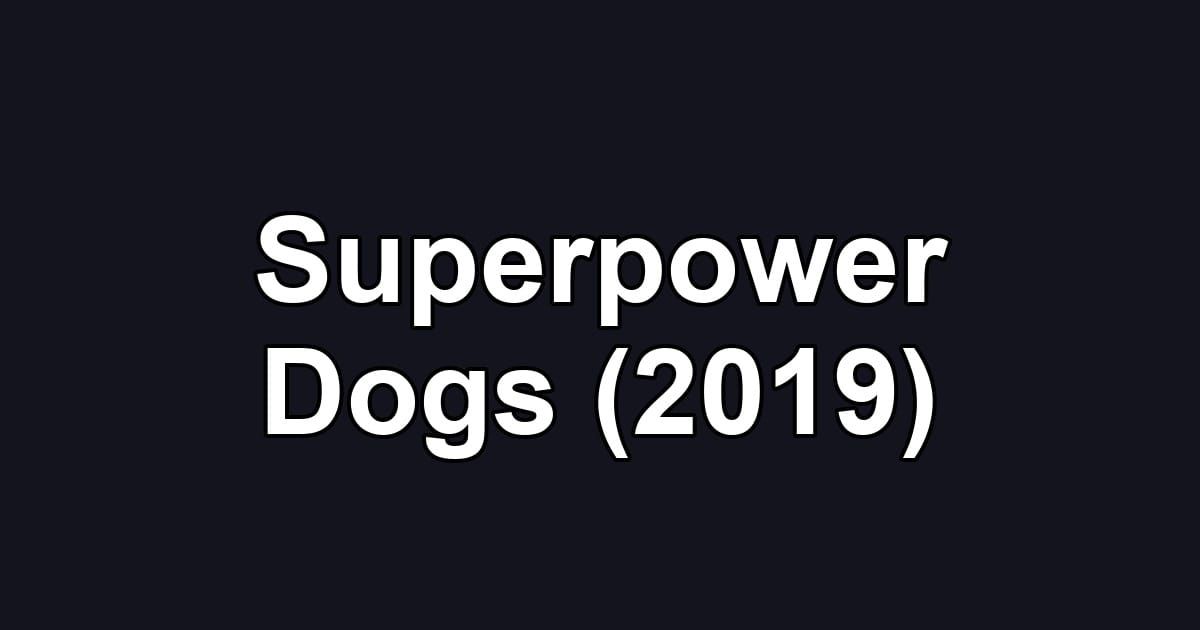 Superpower Dogs (2019)