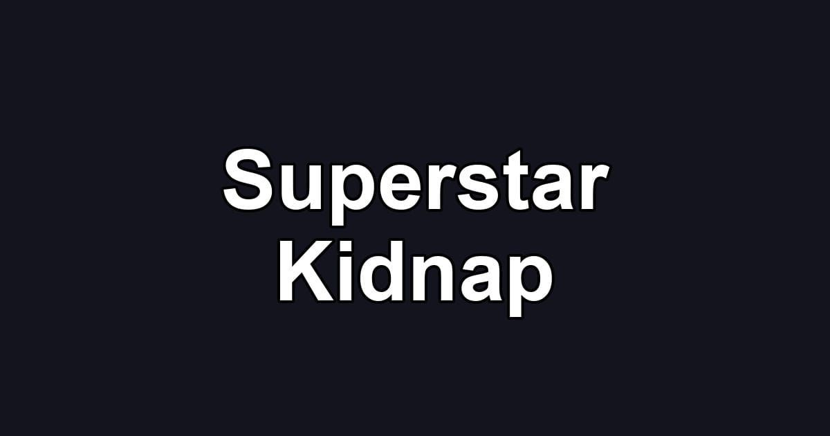 Superstar Kidnap
