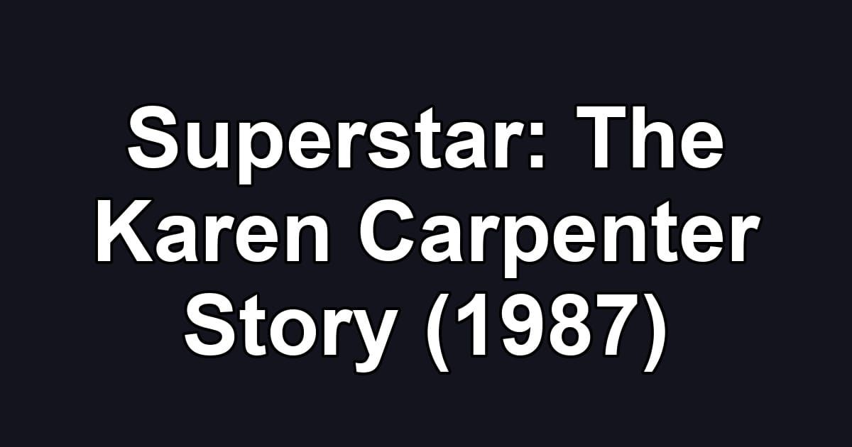 Superstar: The Karen Carpenter Story (1987)
