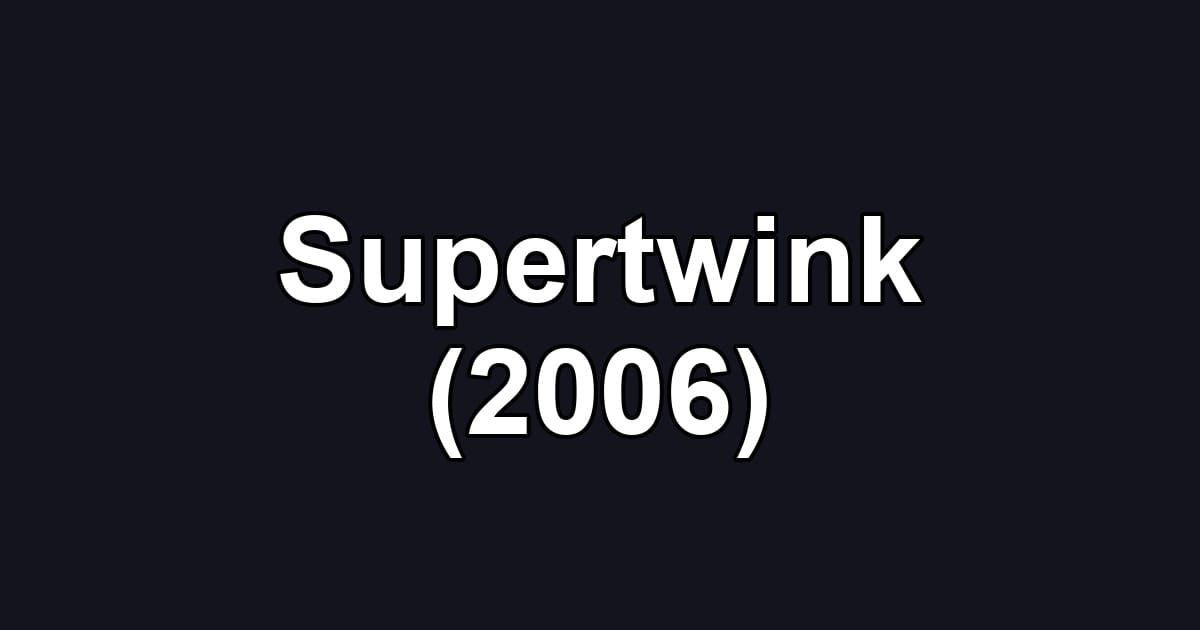 Supertwink (2006)