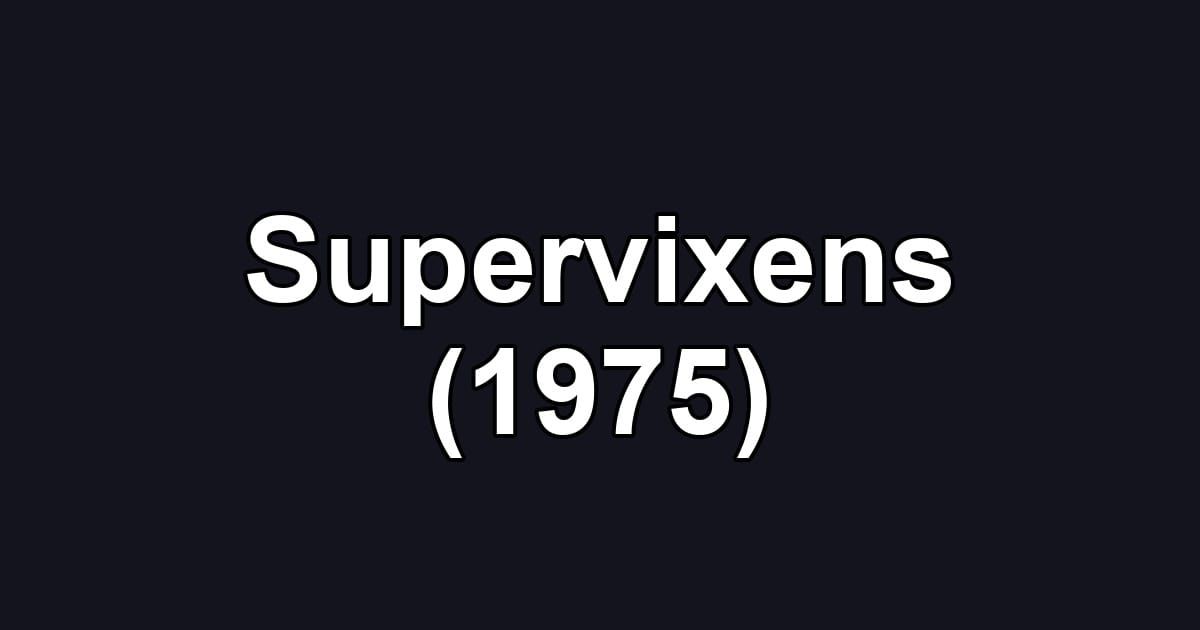 Supervixens (1975)