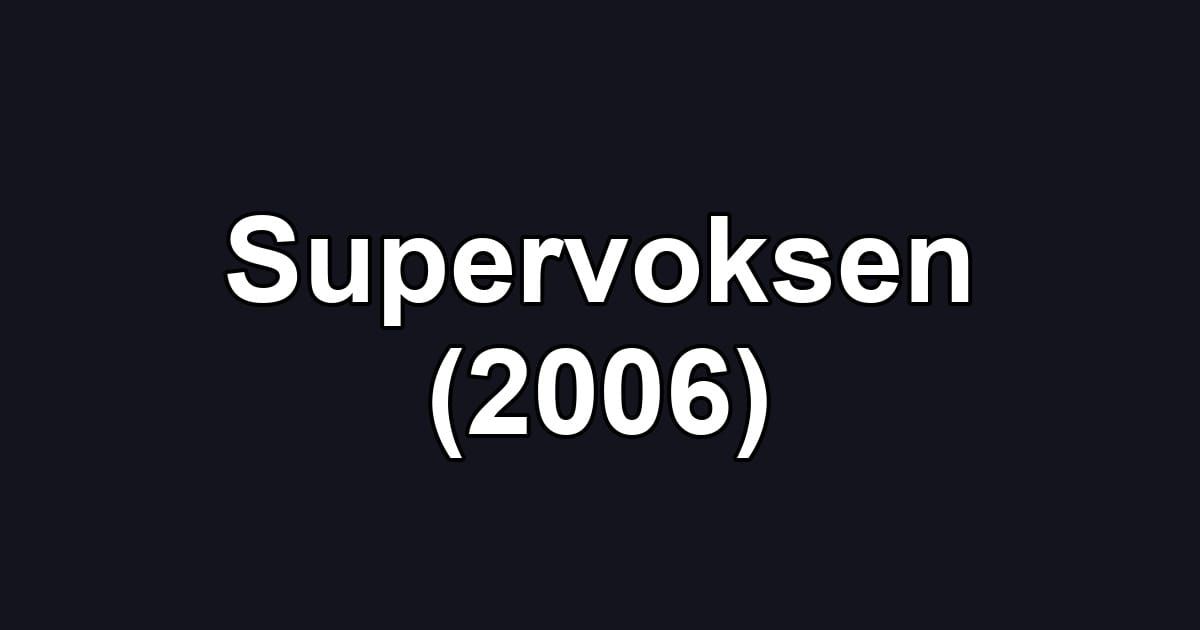 Supervoksen (2006)