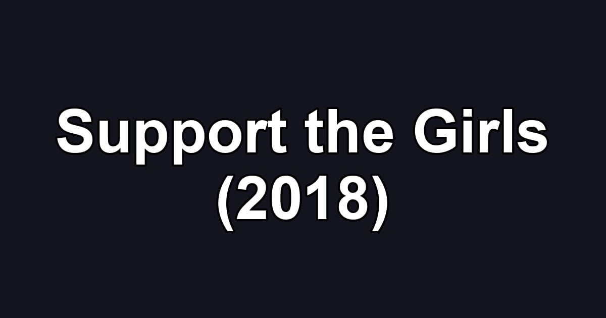 Support the Girls (2018)