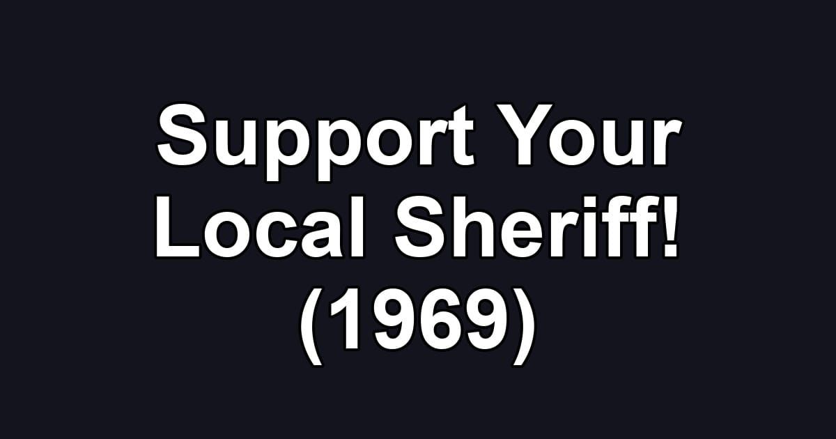 Support Your Local Sheriff! (1969)
