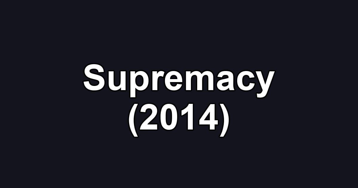 Supremacy (2014)